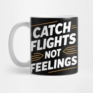 Vacation Time Catch Flights Not Feelings Mug